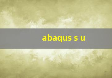 abaqus s u